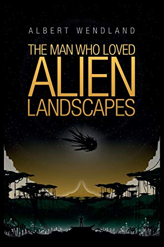 cover image The Man Who Loved Alien Landscapes