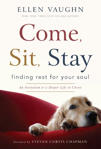 cover image Come, Sit, Stay: Finding Rest for Your Soul