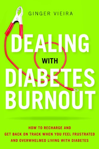 cover image Dealing with Diabetes Burnout: How to Recharge and Get Back on Track When You Feel Frustrated and Overwhelmed Living with Diabetes