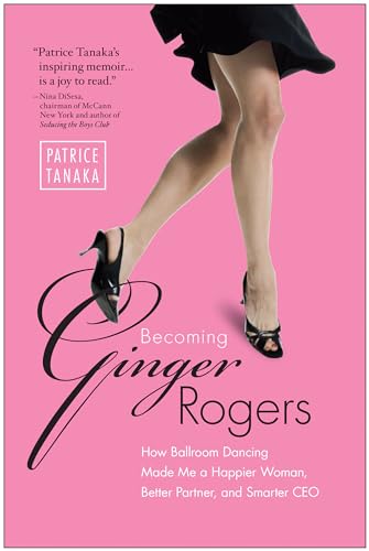 cover image Becoming Ginger Rogers: How Ballroom Dancing Made Me a Happier Woman, Better Partner, and Smarter CEO