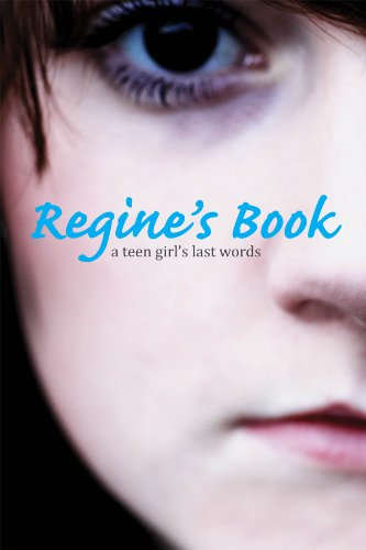cover image Regine’s Book: 
A Teen Girl’s Last Words