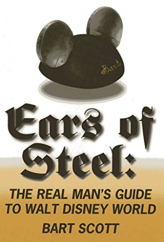 cover image Ears of Steel: The Real Man's Guide to Walt Disney World