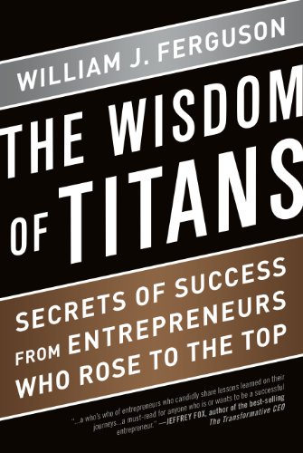 cover image The Wisdom of Titans: Secrets of Success from Entrepreneurs Who Rose to the Top