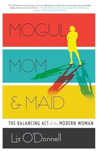 cover image Mogul, Mom & Maid: 
The Balancing Act of the Modern Woman