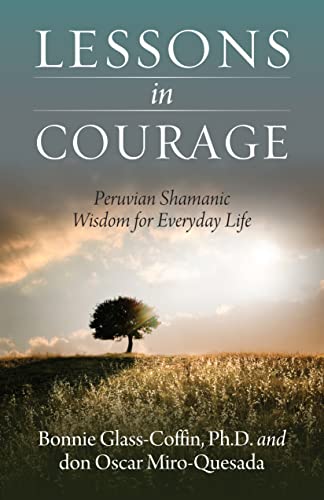 cover image Lessons in Courage: Peruvian Shamanic Wisdom for Everyday Life