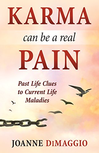 cover image Karma Can Be a Real Pain: Past Life Clues to Current Life Maladies