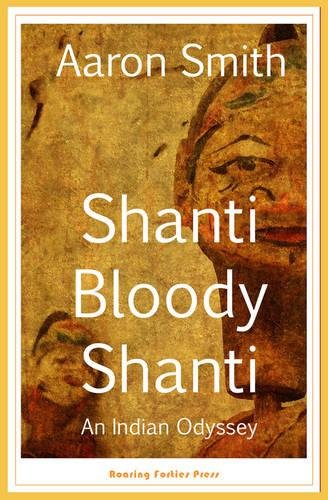 cover image Shanti Bloody Shanti: An Indian Odyssey