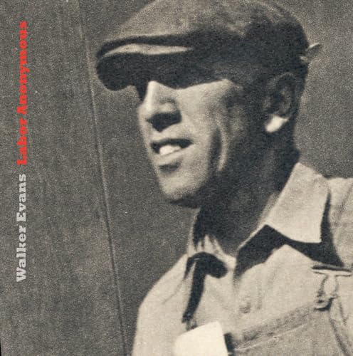 cover image Walker Evans: Labor Anonymous