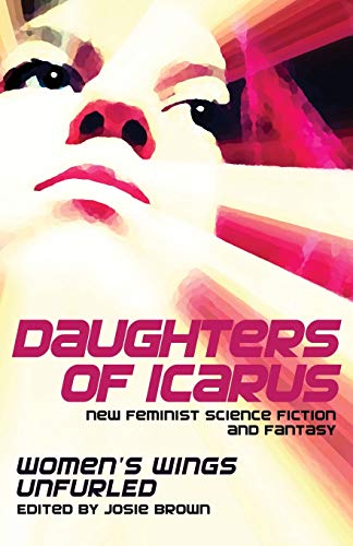 cover image Daughters of Icarus: New Feminist Science Fiction and Fantasy