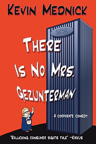 cover image There Is No Mrs. Gezunterman: A Corporate Comedy