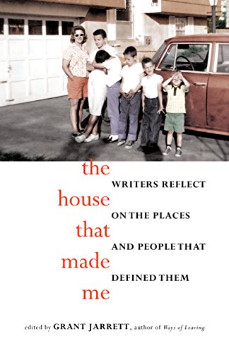cover image The House that Made Me: Writers Reflect on the Places and People That Defined Them