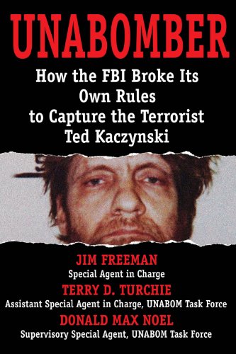 cover image Unabomber: How the FBI Broke Its Own Rules to Capture the Terrorist Ted Kaczynski