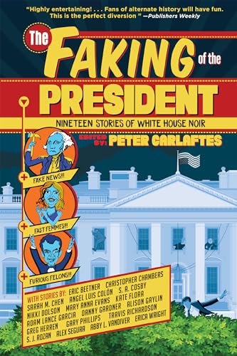 cover image The Faking of the President: Nineteen Stories of White House Noir