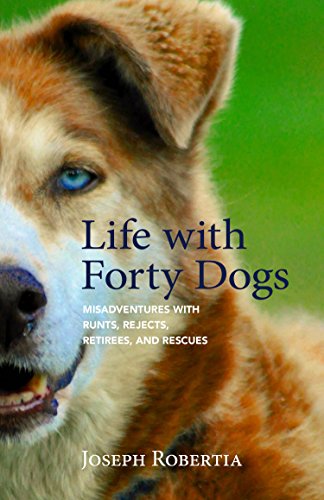 cover image Life with Forty Dogs: Misadventures with Runts, Rejects, Retirees, and Rescues