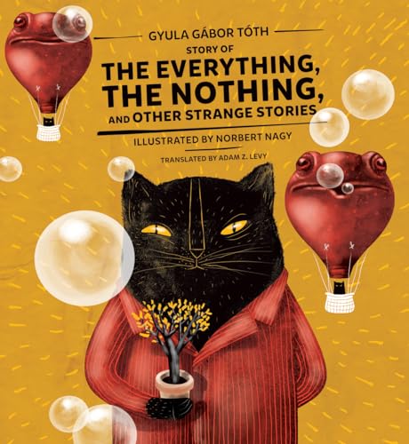 cover image The Story of the Everything, the Nothing, and Other Strange Stories