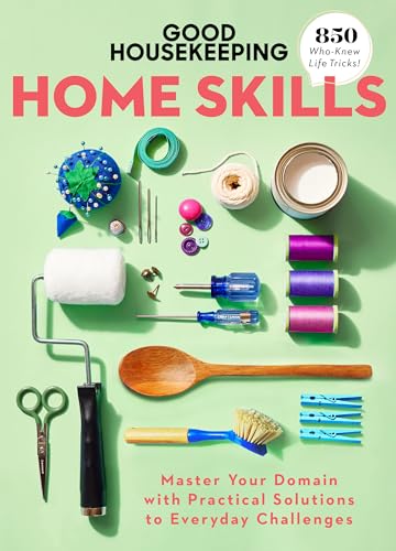 cover image Good Housekeeping Home Skills: Master Your Domain with Practical Solutions to Everyday Challenges