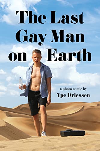 cover image The Last Gay Man on Earth: A Photo Comic