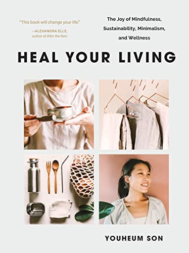 cover image Heal Your Living: The Joy of Mindfulness, Sustainability, Minimalism, and Wellness