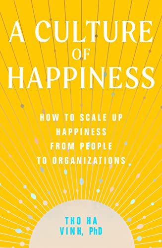 cover image A Culture of Happiness: How to Scale Up Happiness from People to Organizations