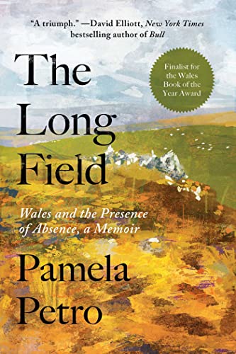 cover image The Long Field: Wales and the Presence of Absence, a Memoir