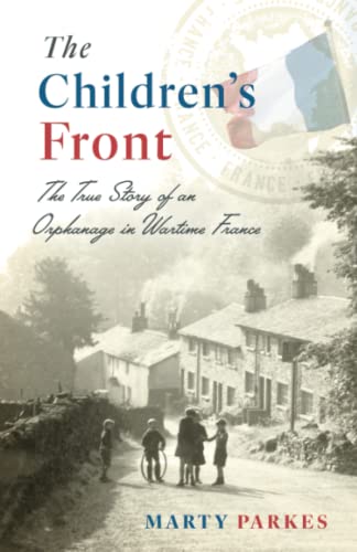cover image The Children’s Front: The True Story of an Orphanage in Wartime France