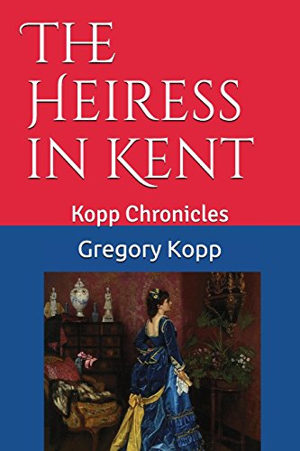 cover image The Heiress in Kent: Kopp Chronicles