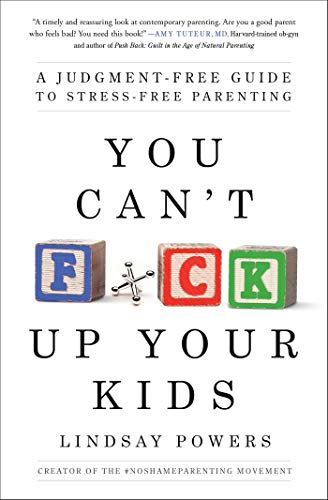 cover image You Can’t F*ck Up Your Kids: A Judgement-Free Guide to Stress-Free Parenting 