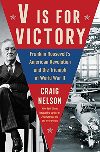 cover image V Is for Victory: Franklin Roosevelt’s American Revolution and the Triumph of World War II