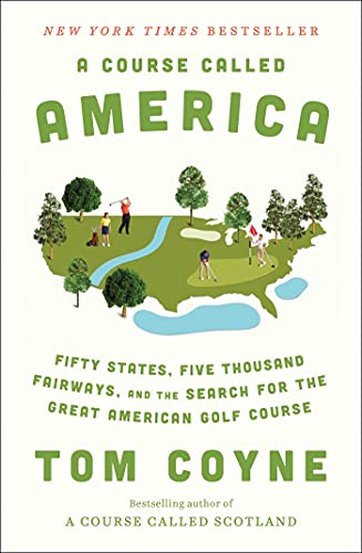 cover image A Course Called America: Fifty States, Five Thousand Fairways, and the Search for the Great American Golf Course