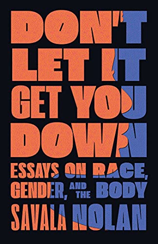 cover image Don’t Let It Get You Down: Essays on Race, Gender, and the Body