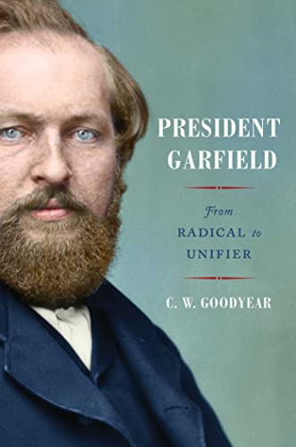 cover image President Garfield: From Radical to Unifier
