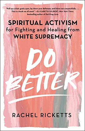 cover image Do Better: Spiritual Activism for Fighting and Healing from White Supremacy