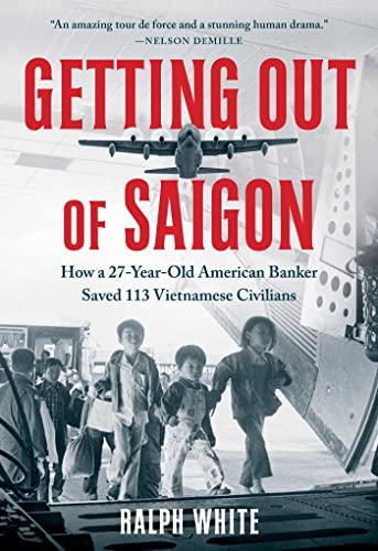 cover image Getting Out of Saigon: How a 27-Year-Old Banker Saved 113 Vietnamese Civilians