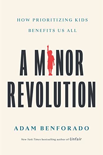 cover image A Minor Revolution: How Prioritizing Kids Benefits Us All