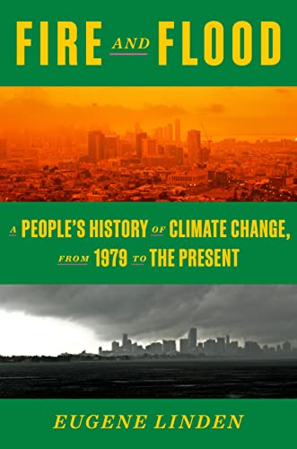 cover image Fire and Flood: The True History of Our Epic Failure to Confront the Climate Crisis—and Our Narrow Path from Here