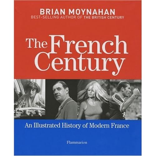 cover image The French Century: An Illustrated History of Modern France