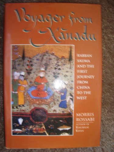 cover image Voyager from Xanadu: Rabban Sauma and the First Journey from China to the West