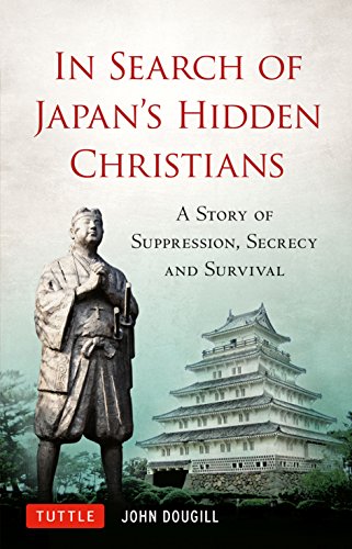 cover image In Search of Japan’s Hidden Christians: A Story of Suppression, Secrecy and Survival