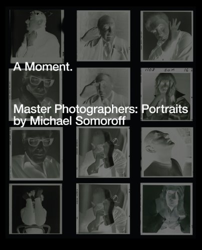 cover image A Moment. Master Photographers: Portraits by Michael Somoroff.