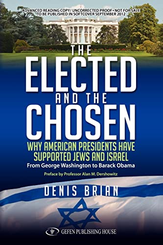 cover image Elected and the Chosen: Why American Presidents Have Supported Jews and Israel From George Washington to Barack Obama.