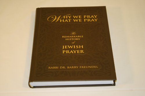 cover image Why We Pray what We Pray: The Remarkable History of Jewish Prayer