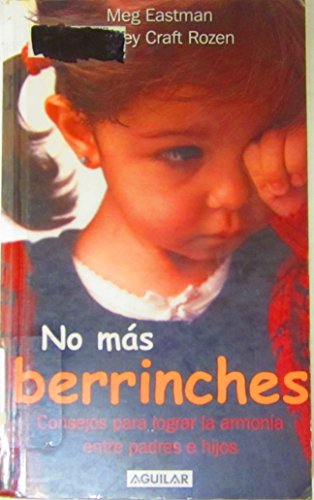 cover image No Mas Berrinches: Consejos Para Lograr la Armonia Entre Padres E Hijos = No More Tantrums
