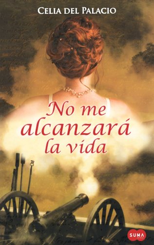 cover image No Me Alcanzara la Vida = A Lifetime Is Not Enough