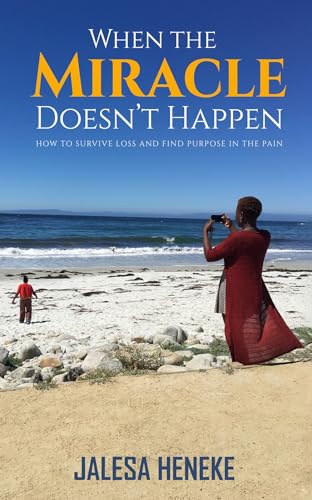 cover image When the Miracle Doesn’t Happen: How to Survive Loss and Find Purpose in the Pain