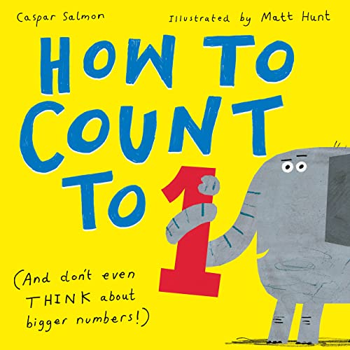 cover image How to Count to One (And Don’t Even Think About Bigger Numbers!)