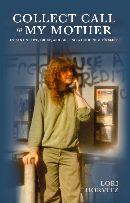 cover image Collect Call to My Mother: Essays on Love, Grief, and Getting a Good Night’s Sleep