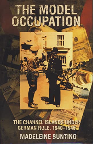 cover image The Model Occupation: The Channel Islands Under German Rule, 1940-1945