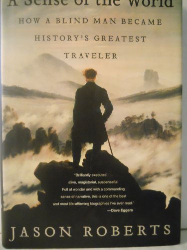 cover image A Sense of the World: How a Blind Man Became History's Greatest Traveler