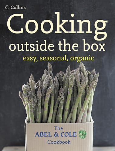 cover image Cooking Outside the Box: Easy, Seasonal, Organic: The Abel and Cole Cookbook