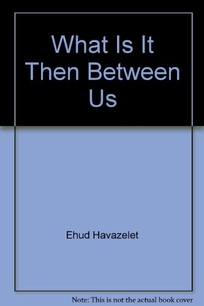 What is It Then Between Us?: Stories